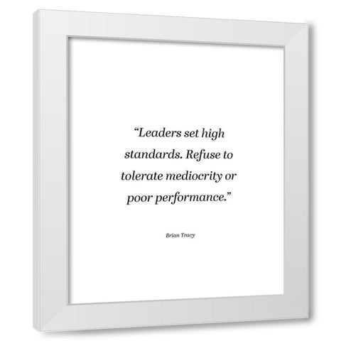 Brian Tracy Quote: High Standards White Modern Wood Framed Art Print by ArtsyQuotes