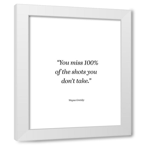 Wayne Gretzky Quote: You Miss White Modern Wood Framed Art Print by ArtsyQuotes