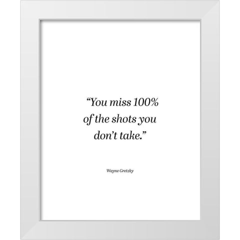 Wayne Gretzky Quote: You Miss White Modern Wood Framed Art Print by ArtsyQuotes