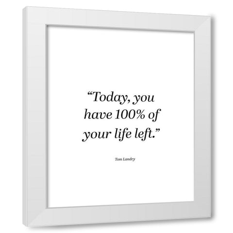 Tom Landry Quote: Today White Modern Wood Framed Art Print by ArtsyQuotes