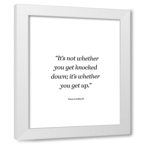 Vince Lombardi Quote: Get Up White Modern Wood Framed Art Print by ArtsyQuotes