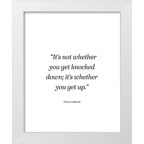Vince Lombardi Quote: Get Up White Modern Wood Framed Art Print by ArtsyQuotes