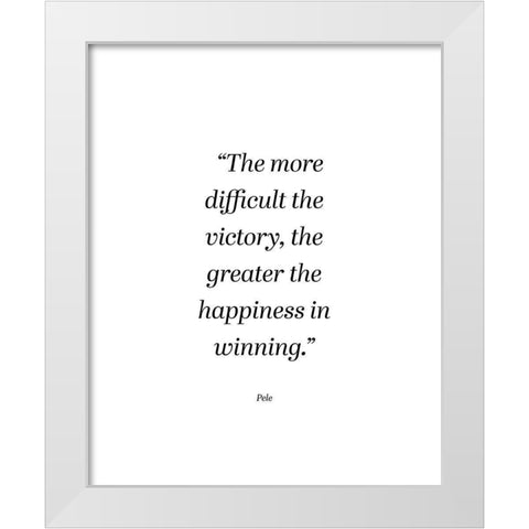 Pele Quote: Happiness in Winning White Modern Wood Framed Art Print by ArtsyQuotes