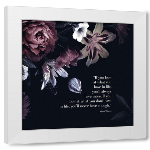 Oprah Winfrey Quote: What You Dont Have White Modern Wood Framed Art Print by ArtsyQuotes