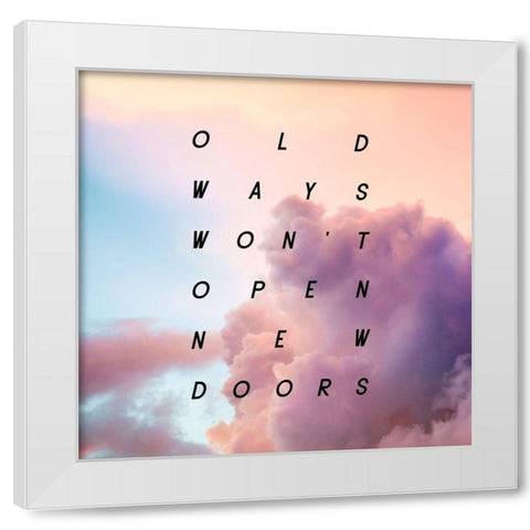 Artsy Quotes Quote: Old Ways White Modern Wood Framed Art Print by ArtsyQuotes