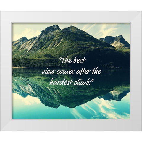 Artsy Quotes Quote: The Best View White Modern Wood Framed Art Print by ArtsyQuotes