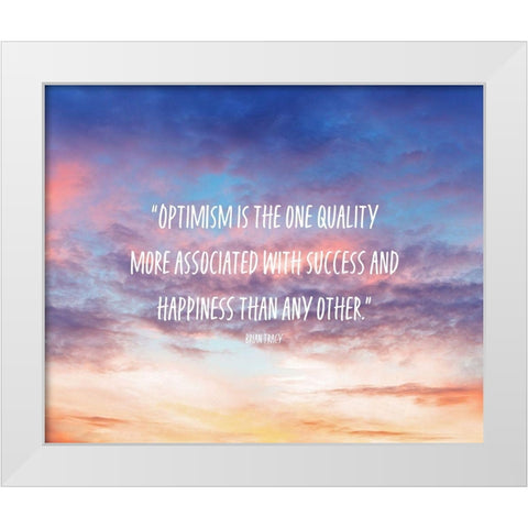 Brian Tracy Quote: Optimism White Modern Wood Framed Art Print by ArtsyQuotes