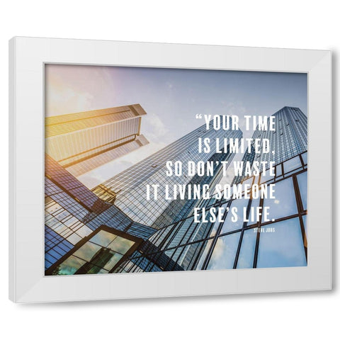 Steve Jobs Quote: Your Time White Modern Wood Framed Art Print by ArtsyQuotes