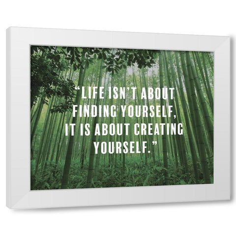 Artsy Quotes Quote: Creating Yourself White Modern Wood Framed Art Print by ArtsyQuotes