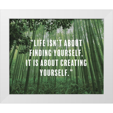 Artsy Quotes Quote: Creating Yourself White Modern Wood Framed Art Print by ArtsyQuotes