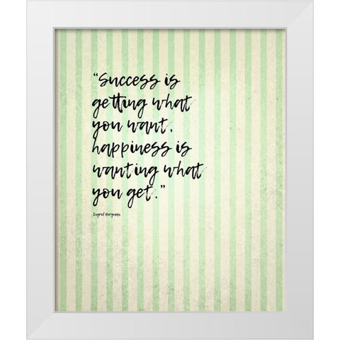 Ingrid Bergman Quote: Success and Happiness White Modern Wood Framed Art Print by ArtsyQuotes