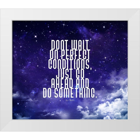 Dan Miller Quote: Perfect Conditions White Modern Wood Framed Art Print by ArtsyQuotes