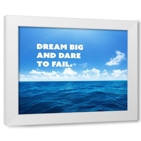 Norman Vaughan Quote: Dream Big White Modern Wood Framed Art Print by ArtsyQuotes