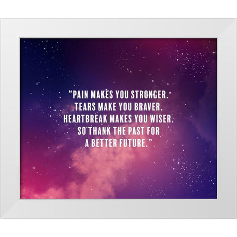 Artsy Quotes Quote: Pain Makes You Stronger White Modern Wood Framed Art Print by ArtsyQuotes