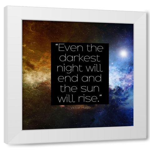 Victor Hugo Quote: The Sun Will Rise White Modern Wood Framed Art Print by ArtsyQuotes