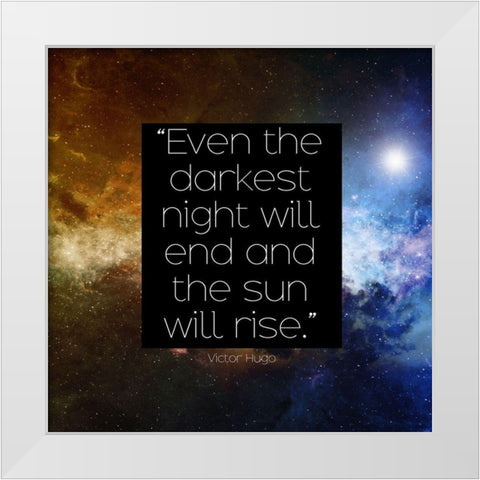 Victor Hugo Quote: The Sun Will Rise White Modern Wood Framed Art Print by ArtsyQuotes