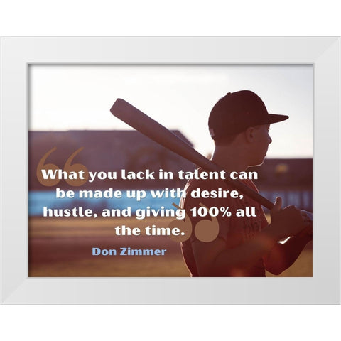 Don Zimmer Quote: Desire and Hustle White Modern Wood Framed Art Print by ArtsyQuotes