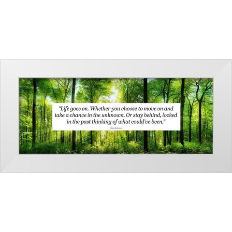 Maria Robinson Quote: Life Goes On White Modern Wood Framed Art Print by ArtsyQuotes