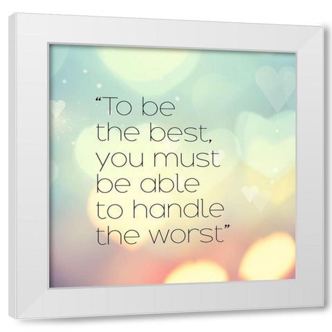 Artsy Quotes Quote: To Be the Best White Modern Wood Framed Art Print by ArtsyQuotes