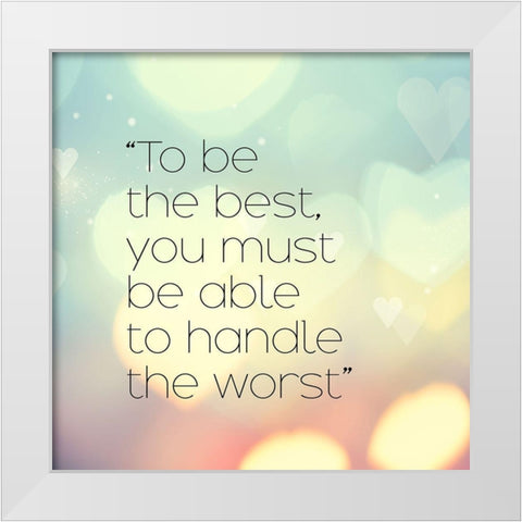 Artsy Quotes Quote: To Be the Best White Modern Wood Framed Art Print by ArtsyQuotes