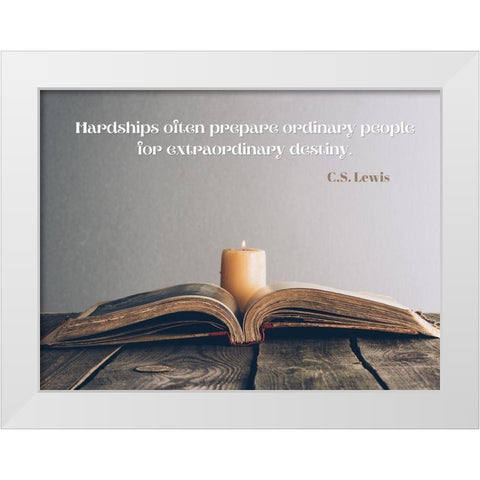 C.S. Lewis Quote: Hardships White Modern Wood Framed Art Print by ArtsyQuotes