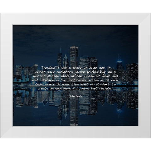 John Lewis Quote: Freedom is Not a State White Modern Wood Framed Art Print by ArtsyQuotes