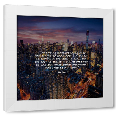 John Lewis Quote: Our Legacy White Modern Wood Framed Art Print by ArtsyQuotes