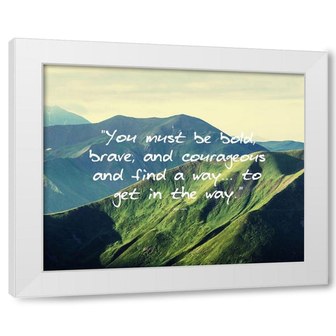 John Lewis Quote: Bold, Brave, and Courageous White Modern Wood Framed Art Print by ArtsyQuotes