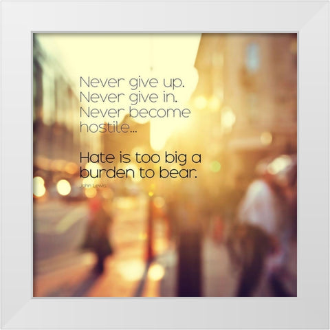 John Lewis Quote: Never Give Up White Modern Wood Framed Art Print by ArtsyQuotes