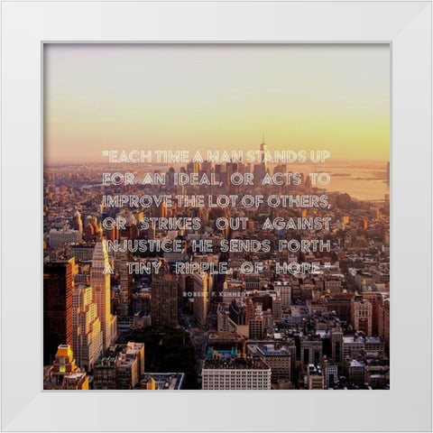 Robert F. Kennedy Quote: Strikes Out Against Injustice White Modern Wood Framed Art Print by ArtsyQuotes