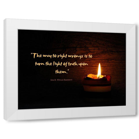 Ida B. Wells Barnett Quote: Light of Truth White Modern Wood Framed Art Print by ArtsyQuotes