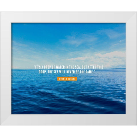 Mother Teresa Quote: Drop of Water White Modern Wood Framed Art Print by ArtsyQuotes