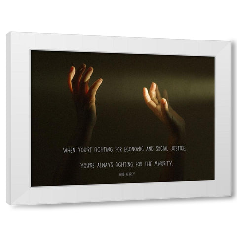Bob Kerrey Quote: Economic and Social Justice White Modern Wood Framed Art Print by ArtsyQuotes