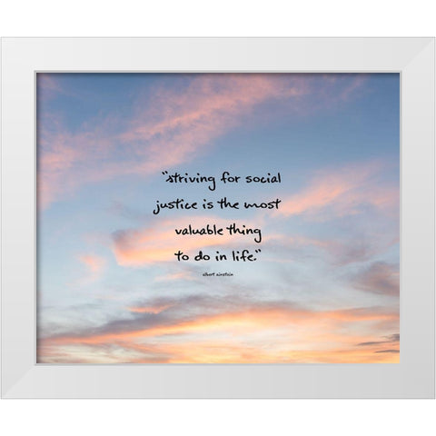 Albert Einstein Quote: Social Justice White Modern Wood Framed Art Print by ArtsyQuotes