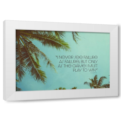 Tom Hopkins Quote: Play to Win White Modern Wood Framed Art Print by ArtsyQuotes