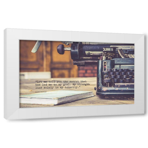 Louis Pasteur Quote: My Strength White Modern Wood Framed Art Print by ArtsyQuotes