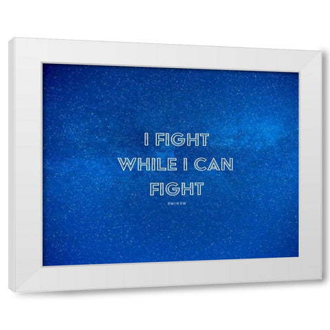 Eminem Quote: I Fight White Modern Wood Framed Art Print by ArtsyQuotes