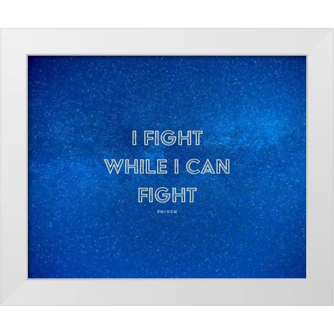 Eminem Quote: I Fight White Modern Wood Framed Art Print by ArtsyQuotes