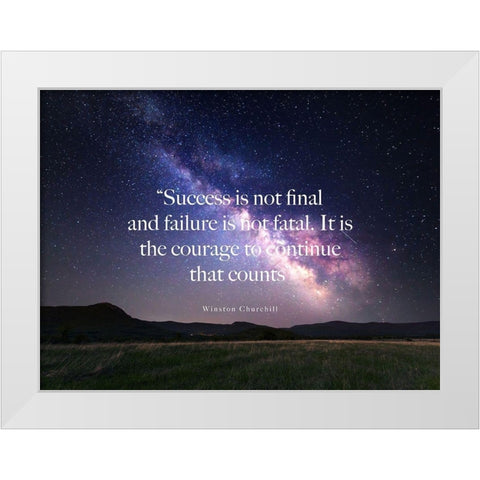 Winston Churchill Quote: Success is Not Final White Modern Wood Framed Art Print by ArtsyQuotes