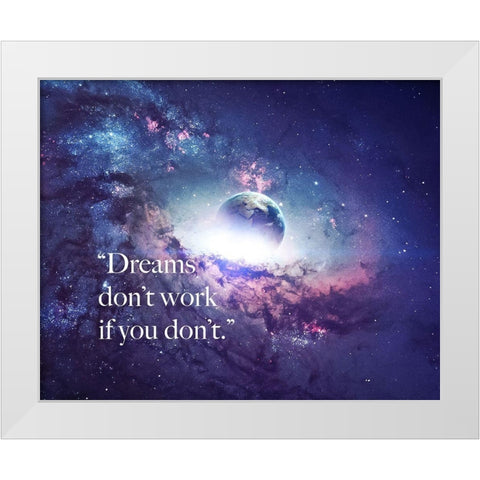 Artsy Quotes Quote: Dreams Dont Work White Modern Wood Framed Art Print by ArtsyQuotes