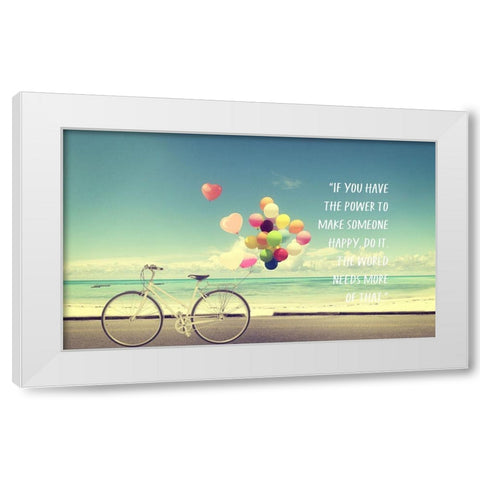 Artsy Quotes Quote: Make Someone Happy White Modern Wood Framed Art Print by ArtsyQuotes