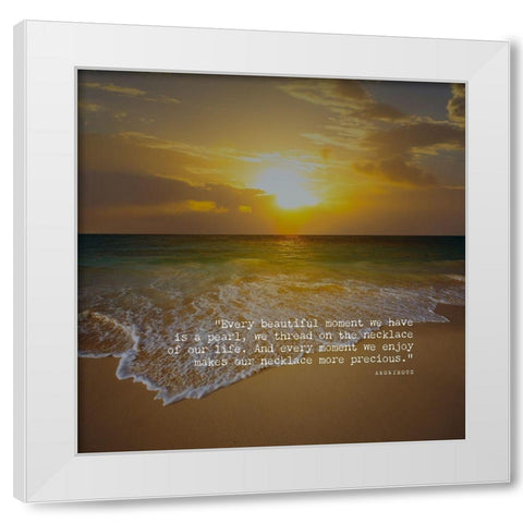 Artsy Quotes Quote: Beautiful Moment White Modern Wood Framed Art Print by ArtsyQuotes