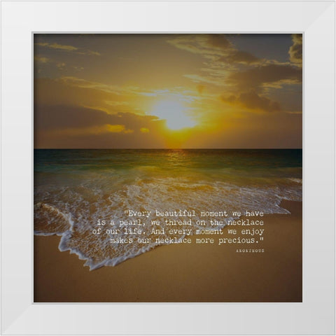 Artsy Quotes Quote: Beautiful Moment White Modern Wood Framed Art Print by ArtsyQuotes