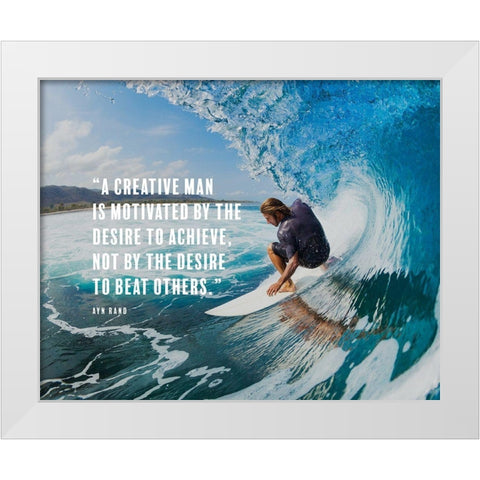 Ayn Rand Quote: Creative Man White Modern Wood Framed Art Print by ArtsyQuotes