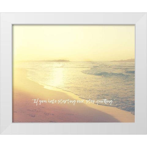 Artsy Quotes Quote: Stop Quitting White Modern Wood Framed Art Print by ArtsyQuotes