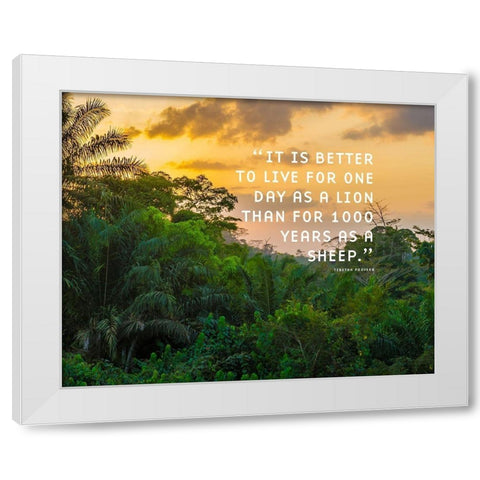 Tibetan Proverb Quote: One Day as a Lion White Modern Wood Framed Art Print by ArtsyQuotes