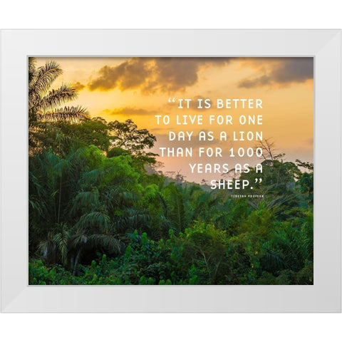 Tibetan Proverb Quote: One Day as a Lion White Modern Wood Framed Art Print by ArtsyQuotes