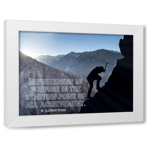 W. Clement Stone Quote: Purpose White Modern Wood Framed Art Print by ArtsyQuotes