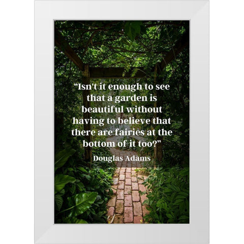Douglas Adams Quote: Garden is Beautiful White Modern Wood Framed Art Print by ArtsyQuotes