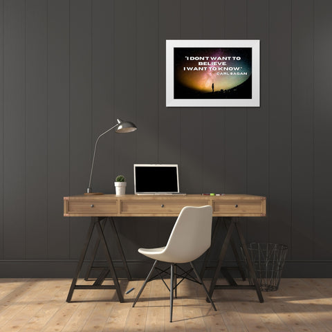 Carl Sagan Quote: I Want to Know White Modern Wood Framed Art Print by ArtsyQuotes